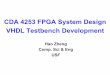 CDA 4253 FPGA System Design VHDL Testbench Development haozheng/teaching/cda4253/slides/vhdl-testbench · PDF fileCDA 4253 FPGA System Design VHDL Testbench Development ... -- returns