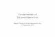 Fundamentals of Situated Interactionmbl/Teach/SituatedComputing/2016/slides/1a...Fundamentals of! Situated Interaction!! ... Seminar format! ... !Head of Human-Centered Computing lab
