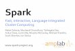 Sparkspark.incubator.apache.org/talks/overview.pdfSpark Fast,&Interactive,&LanguageBIntegrated& ClusterComputing& UC&BERKELEY& && Project&Goals Extendthe&MapReduce&model&to&bettersupport&
