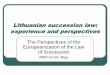 Lithuanian succession law: experience and perspectives …web.vu.lt/tf/d.bubliene/files/2013/10/05.-Lithuanian-Succession... · Lithuanian succession law: experience and perspectives