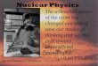 Nuclear Physics - Santa Rosa Junior Collegelwillia2/10/p10nukepart1.pdfNuclear Physics. Nuclear Power Is it Green & Safe? Nuclear Waste 250,000 tons of Spent Fuel 10,000 tons made