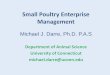 Small Poultry Enterprise Management - Central Web …web.uconn.edu/poultry/poultrypages/Small Flock... · Small Poultry Enterprise Management ... Nutrition Genetics Health Food Safety
