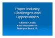 Klass--Paper Industry Challenges and Opportunities Industry Challenges and Opportunities ... Overall Trends ¾Becoming a global market ... zCationic additive for ink jet