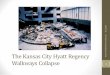 The Kansas City Hyatt Regency Walkways Collapse 1daytonashrae.org/downloads/presentations/Ethics_Mar_13...The Kansas City Hyatt Regency Walkways Collapse 3/11/2013 Dayton ASHRAE Technical