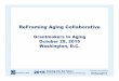 ReFraming Aging Collaborative OF AGING ORGANIZATIONS COLLABORATIVE . ... older workers; ... • U.S. Administration on Aging/Administration