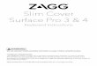 Slim Cover Surface Pro 3 & 4 - ZAGG Instructions Slim Cover Surface Pro 3 & 4 *WARRANTY REGISTRATION Your Zagg Slim Cover™ comes with a one-year manufacturer’s warranty
