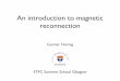 An introduction to magnetic reconnection - University …hamish/stfc_ss15/STFC-SS-Glasgow...A very short history of magnetic reconnection • 1946 Giovanelli suggested reconnection