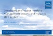the Project Portfolio Management process and maturity · PDF fileDeveloping the Project Portfolio Management process and maturity ... ongoing projects. 2. ... HRM, employee . development