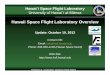 Hawaii Space Flight Laboratory · PDF fileHawaii Space Flight Laboratory Overview ... Small satellite communications and electronics fabrication, ... CubeSat development at HCC, WCC,