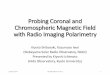 Proving Coronal and Chromospheric Magnetic Field with Radio · PDF fileProbing Coronal and Chromospheric Magnetic Field with Radio Imaging Polarimetry Kiyoto Shibasaki, Kazumasa Iwai