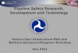 Pipeline Safety Research, Development and Technology · PDF filePipeline Safety Research, Development and Technology ... MS . SAW Failure in San ... Pipeline Safety Research, Development