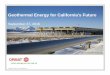Geothermal Energy for California's Geothermal plants are flexible • Can be dispatched based on a customers needs • Provides energy when its needed the most • Contributes to lower
