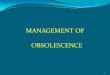 MANAGEMENT OF OBSOLESCENCE - Tangent · PDF fileSequence Obsolescence case studies Research trend during Life cycle of the system Causes and role of Electronics Obsolescence Mitigation