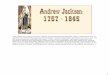The career of Andrew Jackson, whose unprecedented ... · PDF filelife and presidency reflected the power of the market revolution, ... One basis of political democracy in this period