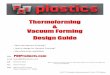 Why use Vacuum Forming? How to design for Vacuum …pdiproducts.com/wp-content/uploads/2017/02/PDI-Plastics-Vacuum... · › How to design for Vacuum Forming? › Manufacturing capabilities