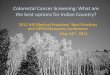 Colorectal Cancer Screening - Indian Health Service · PDF fileColorectal Cancer Screening: What are the best options for Indian Country? 2011 IHS Medical Providers’ Best Practices