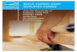 Builder Recruitment Brochure - Energy Star the thousands of builders using new ENERGY STAR guidelines to revolutionize homebuilding BUILD ENERGY STAR® QUALIFIED HOMES