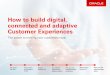 How to build digital, connected and adaptive Customer ... to a data-driven, connected and adaptive CX infrastructure, not only will you secure the customers you already have, but you’ll