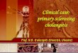 Clinical case: primary sclerosing · PDF filePrimary sclerosing cholangitis complicated with bacterial cholangitis. Secondary biliary cirrhosis ... 9Application of UDCA in dose 8-10
