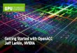 Getting Started with OpenACC Jeff Larkin, NVIDIAon-demand.gputechconf.com/.../S3076-Getting-Started-with-OpenAC… · Getting Started with OpenACC Jeff Larkin, NVIDIA . ... Global