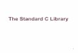The Standard C Library - TheCAT - Web Services Overviewweb.cecs.pdx.edu/~harry/cs201/slides/02CLibraryGDB.… ·  · 2015-10-05The Standard C Library . 2 The C Standard Library 