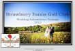 Wedding Information Package 2012 - Strawberry Farms Golf ... · PDF fileHors D’ Oeuvre/Dessert Reception ... French Green Beans –slightly seasoned and sautéed ... Irvine CA 92612