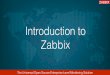 Introduction to Zabbix - Red  · PDF fileZabbix team 45 members working full-time Ofﬁces in Riga (Headquarters), Tokyo and New-York 24x7 support for our customers 8
