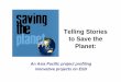 Telling Stories to Save the Planet - · PDF file7/6/2007 · Telling Stories to Save the Planet: ... TV broadcasters; journalists; film-makers; ... capacity building workshop on ESD