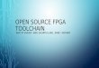 Open source FPGA toolchain - FOSDEM SOURCE FPGA TOOLCHAIN ... Navre AVR Clone (from Milkymist SoC) ... •There would be no Facebook without Linux. Arachne Yosys IDE