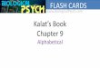 Kalat’s Book Chapter 9 - biological psychbiologicalpsych.com/kalat/KalatFlashC9Alpha.pdfKalat’s Book Chapter 9 Alphabetical . activation-synthesis hypothesis . activation-synthesis