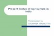 Present Status of Agriculture in Indiacontent.inflibnet.ac.in/data-server/eacharya-documents/548158e2e...Social welfare schemes to increase employment opportunities ... IRDP- Income