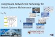 Using Neural-Network Test Technology for Avionic Systems ... · PDF filesustainment capability by joining the USAF-led Globemaster Sustainment Partnership ... OEM Maintenance Manual