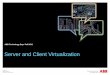 Server and Client Virtualization - ABB Ltd · PDF fileServer and Client Virtualization. Virtualization Customers specify it Server footprint reduction Lifecycle benefits Performance