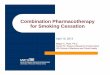 Combo Pharmacotherapy for smoking · PDF fileCombination Pharmacotherapy for Smoking Cessation April 10, ... of all tobacco users in this country will die ... Combo Pharmacotherapy
