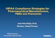 HIPAA Compliance Strategies for Pharmaceutical … Clinical Trials • Use and disclosure of PHI Without Individual Authorization *(current Final Rule): 3. Obtain representation that