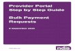 Provider Portal Step by Step Guide Bulk Payment Requests Bulk Payment Request Instructions 3 Provider bulk Payment Requests . This document is a short guide to helpyou upload a bulk