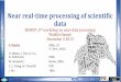 Near real-time processing of scientific datarajeev/klasky15.pdf · Near real-time processing of scientific data ... •Effective data management ... Indexing File copy by using SCP