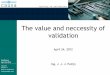 The value and neccessity of validation - causa bv · PDF fileThe value and neccessity of ... medical devices or washer disinfector ... On site IQ, OQ and PQ must be successful before