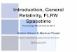 Introduction, General Relativity, FLRW · PDF file2 Observational facts about the universe: ... Markus P¨ossel Introduction, General Relativity, FLRW Spacetime. ... motion, and absolute