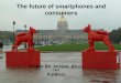 The future of smartphones and Fremtidens aftensskole anno 2020 · PDF file · 2015-07-31Fremtidens aftensskole anno 2020 DOF Region Sydjylland ... basic part of peoples lives and