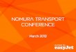 Nomura Transport Conference · PDF file2 easyJet’slow cost base a significant advantage Cost/ASK €cents easyJet lean aims to protect and enhance this advantage Source: 2010 anual