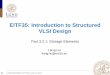 EITF35: Introduction to Structured VLSI Design - · PDF fileEITF35: Introduction to Structured VLSI Design ... Write pointer: point to the empty slot before the head of ... • Built-in