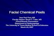Facial Chemical Peels - University of Texas Medical Branch · PDF fileFacial Chemical Peels Jean Paul Font, MD Faculty Advisor: David C. Teller, MD ... Facial Plast Surg Clin North