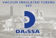 VACUUM INSULATED TUBING VIT - Daissa Petroleumdaissapetroleum.com/assets/pdf_tuberia_termica_eng...Offshore & Downhole Technology Houston, Texas 77386 330 Rayford Rd. Supercritical