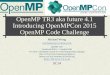 OpenMP TR3 aka future 4.1 Introducing OpenMPCon 2015 OpenMP Code …openmp.org/wp-content/uploads/BoF_Wong.pdf ·  · 2016-11-07Introducing OpenMPCon 2015 OpenMP Code Challenge Michael