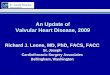 An Update of Valvular Heart Disease, 2009 - … Update of Valvular Heart Disease, 2009 Richard J. Leone, MD, PhD, FACS, FACC St. Joseph ... Guidelines for Patients with Valvular Heart