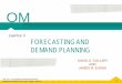 CHAPTER 11 FORECASTING AND DEMAND PLANNING AND DEMAND PLANNING… · OM, Ch. 11 Forecasting and Demand Planning 2 ©2009 South- Western, a part of Cengage Learning LO1 Describe the