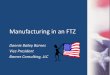 Manufacturing in an FTZ - Jacksonville Port · PDF fileManufacturing in an FTZ Donnie Bailey Barnes Vice President. Barnes Consulting, LLC. Topics for Discussion • General • Receiving