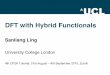 DFT with Hybrid Functionals - CP2K2015_cecam_tutorial:ling... · Sanliang Ling University College London 4th CP2K Tutorial, 31st August –4th September 2015, Zurich DFT with Hybrid