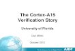 The Cortex-A15 Verification Story - University of · PDF file · 2013-08-20The Cortex-A15 Verification Story ... ECC and parity protection for all SRAMs ... 64/128-bit ACP AXI4 Decoder